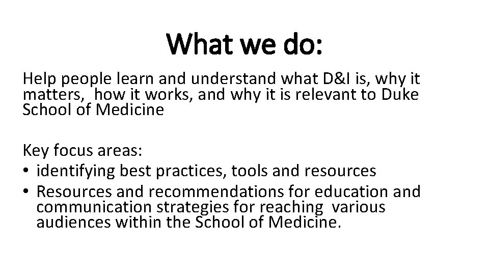 What we do: Help people learn and understand what D&I is, why it matters,