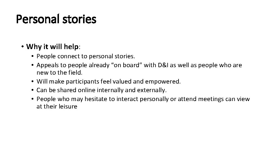 Personal stories • Why it will help: • People connect to personal stories. •