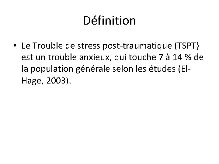 Définition • Le Trouble de stress post traumatique (TSPT) est un trouble anxieux, qui