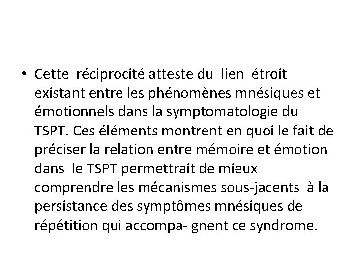  • Cette réciprocité atteste du lien étroit existant entre les phénomènes mnésiques et