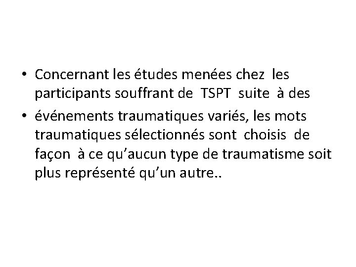  • Concernant les études menées chez les participants souffrant de TSPT suite à