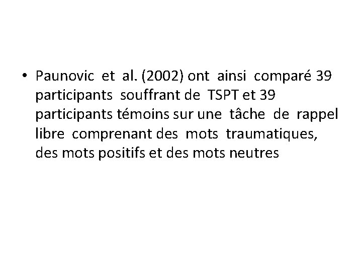  • Paunovic et al. (2002) ont ainsi comparé 39 participants souffrant de TSPT