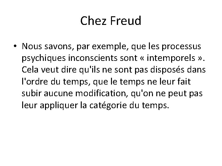 Chez Freud • Nous savons, par exemple, que les processus psychiques inconscients sont «