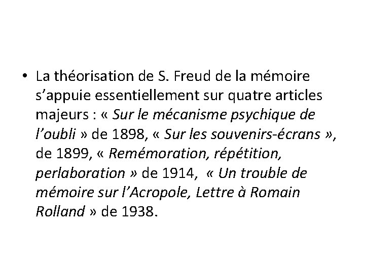  • La théorisation de S. Freud de la mémoire s’appuie essentiellement sur quatre
