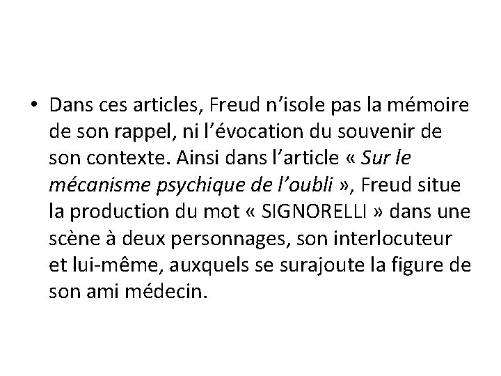  • Dans ces articles, Freud n’isole pas la mémoire de son rappel, ni