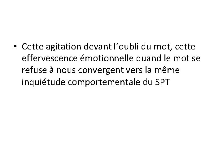  • Cette agitation devant l’oubli du mot, cette effervescence émotionnelle quand le mot