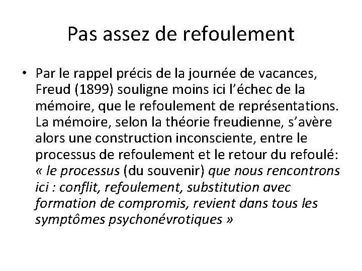 Pas assez de refoulement • Par le rappel précis de la journée de vacances,