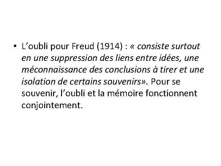  • L’oubli pour Freud (1914) : « consiste surtout en une suppression des