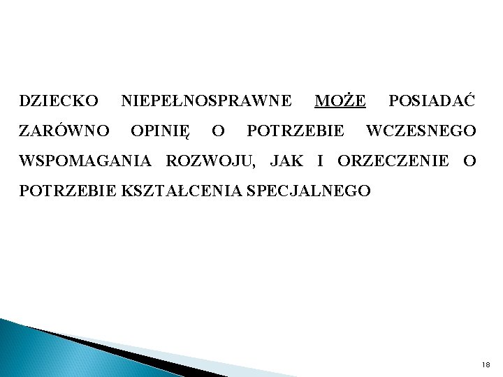 DZIECKO ZARÓWNO NIEPEŁNOSPRAWNE OPINIĘ O MOŻE POTRZEBIE POSIADAĆ WCZESNEGO WSPOMAGANIA ROZWOJU, JAK I ORZECZENIE