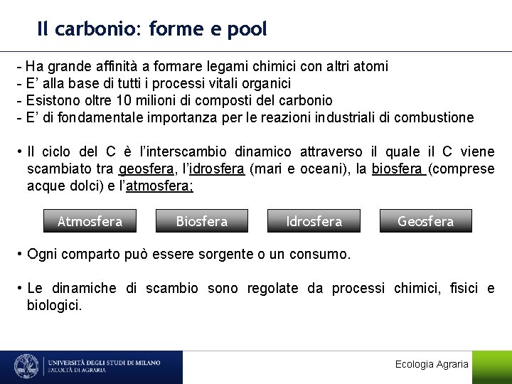 Il carbonio: forme e pool - Ha grande affinità a formare legami chimici con