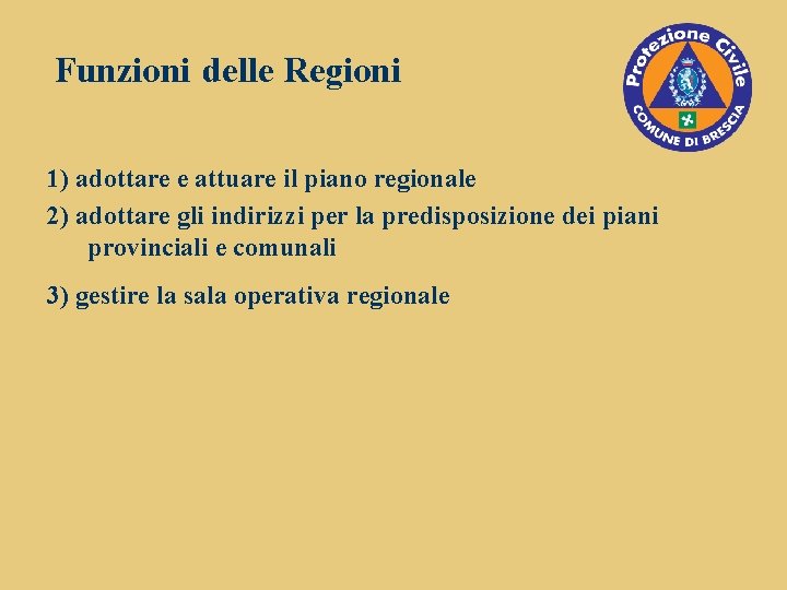 Funzioni delle Regioni 1) adottare e attuare il piano regionale 2) adottare gli indirizzi