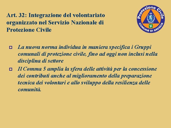 Art. 32: Integrazione del volontariato organizzato nel Servizio Nazionale di Protezione Civile o o