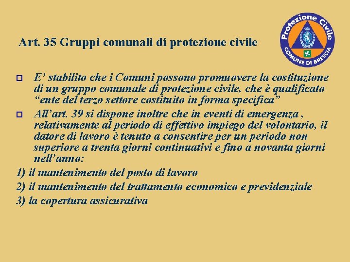 Art. 35 Gruppi comunali di protezione civile E’ stabilito che i Comuni possono promuovere