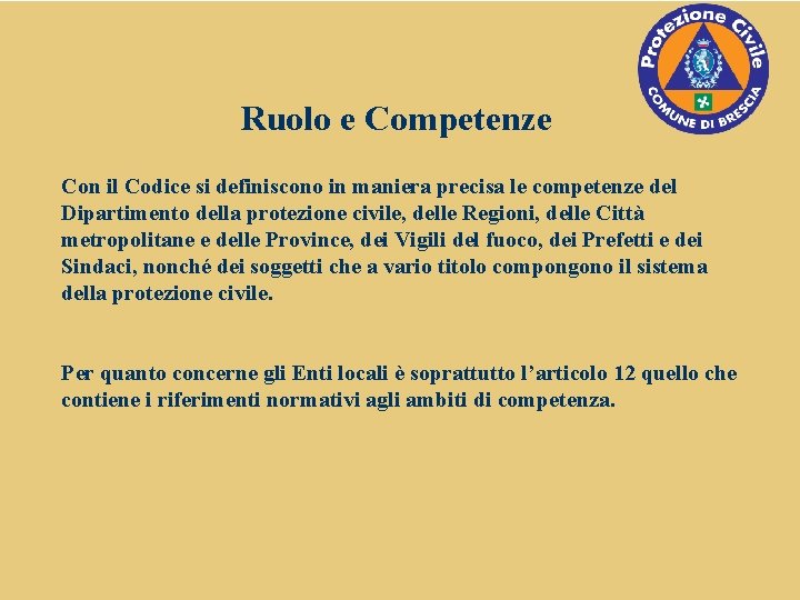 Ruolo e Competenze Con il Codice si definiscono in maniera precisa le competenze del