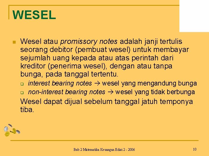 WESEL n Wesel atau promissory notes adalah janji tertulis seorang debitor (pembuat wesel) untuk