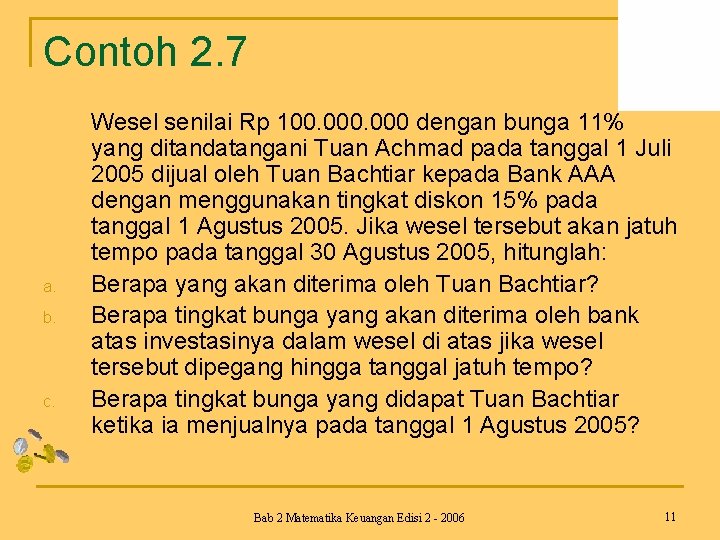 Contoh 2. 7 a. b. c. Wesel senilai Rp 100. 000 dengan bunga 11%