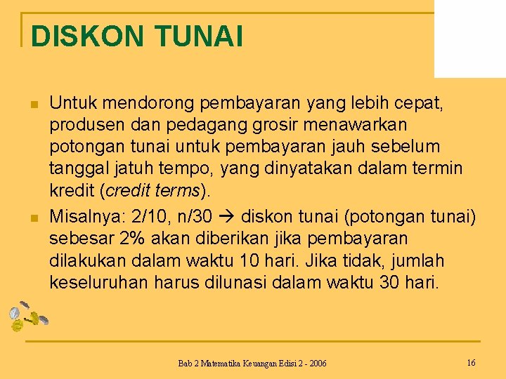 DISKON TUNAI n n Untuk mendorong pembayaran yang lebih cepat, produsen dan pedagang grosir