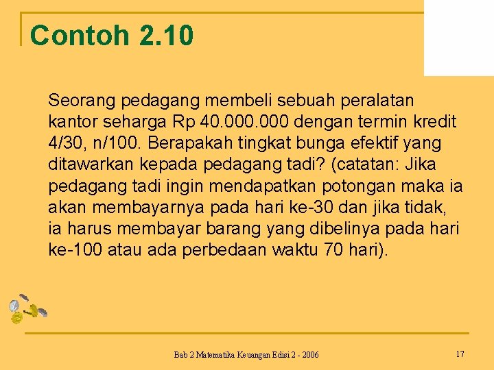 Contoh 2. 10 Seorang pedagang membeli sebuah peralatan kantor seharga Rp 40. 000 dengan