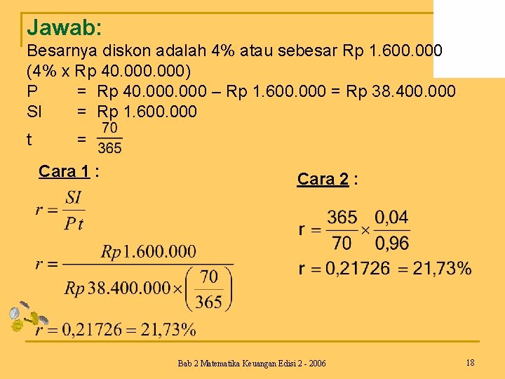 Jawab: Besarnya diskon adalah 4% atau sebesar Rp 1. 600. 000 (4% x Rp