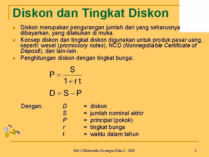 Diskon dan Tingkat Diskon n Diskon merupakan pengurangan jumlah dari yang seharusnya dibayarkan, yang