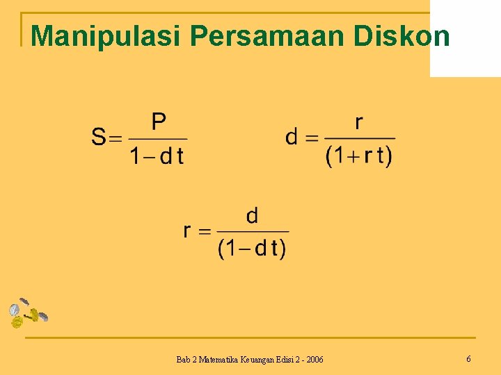 Manipulasi Persamaan Diskon Bab 2 Matematika Keuangan Edisi 2 - 2006 6 