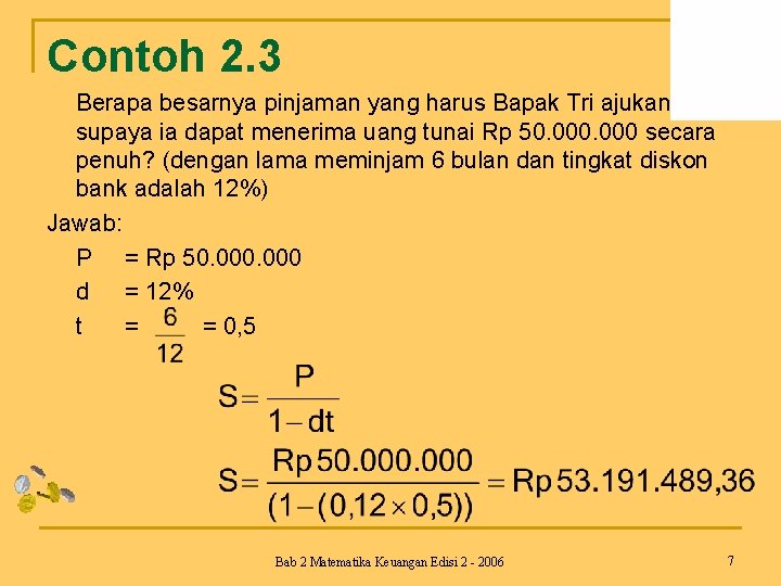 Contoh 2. 3 Berapa besarnya pinjaman yang harus Bapak Tri ajukan supaya ia dapat