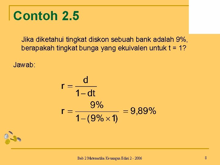 Contoh 2. 5 Jika diketahui tingkat diskon sebuah bank adalah 9%, berapakah tingkat bunga