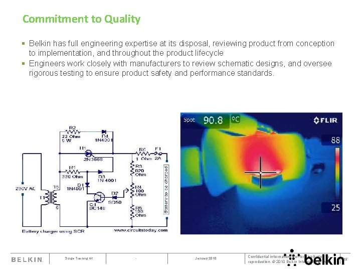 Commitment to Quality § Belkin has full engineering expertise at its disposal, reviewing product