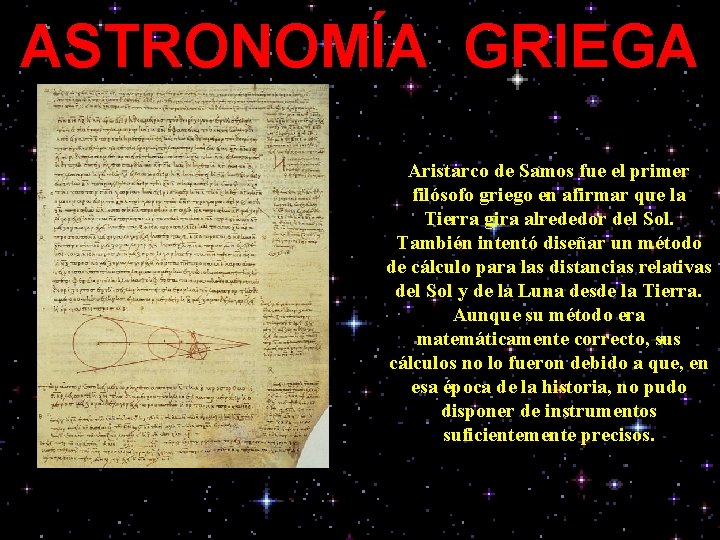 ASTRONOMÍA GRIEGA Aristarco de Samos fue el primer filósofo griego en afirmar que la
