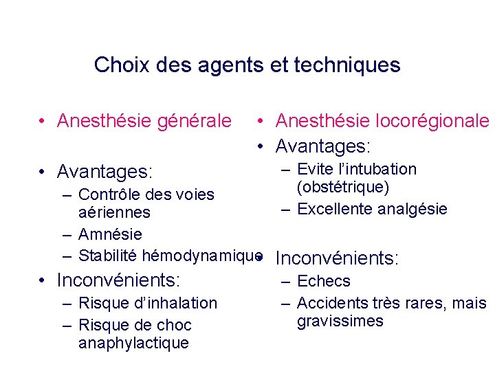 Choix des agents et techniques • Anesthésie générale • Avantages: • Anesthésie locorégionale •