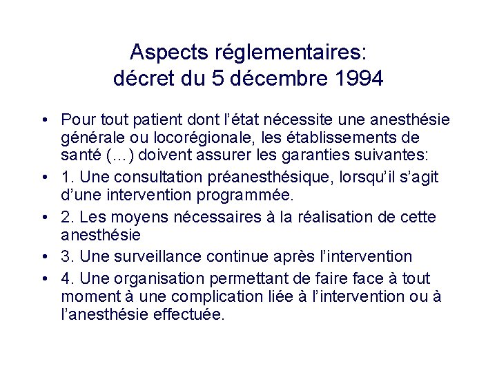 Aspects réglementaires: décret du 5 décembre 1994 • Pour tout patient dont l’état nécessite