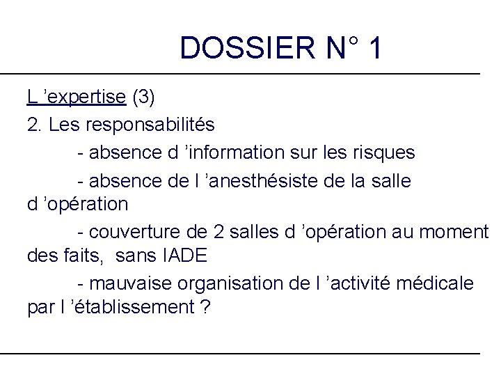 DOSSIER N° 1 L ’expertise (3) 2. Les responsabilités - absence d ’information sur
