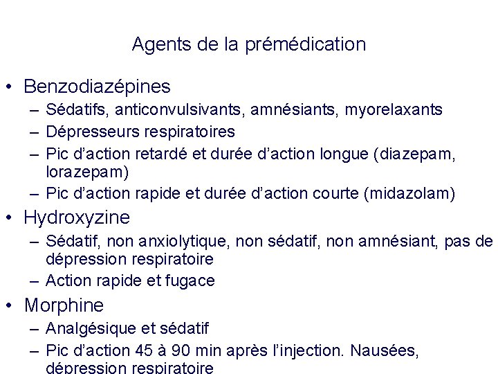 Agents de la prémédication • Benzodiazépines – Sédatifs, anticonvulsivants, amnésiants, myorelaxants – Dépresseurs respiratoires