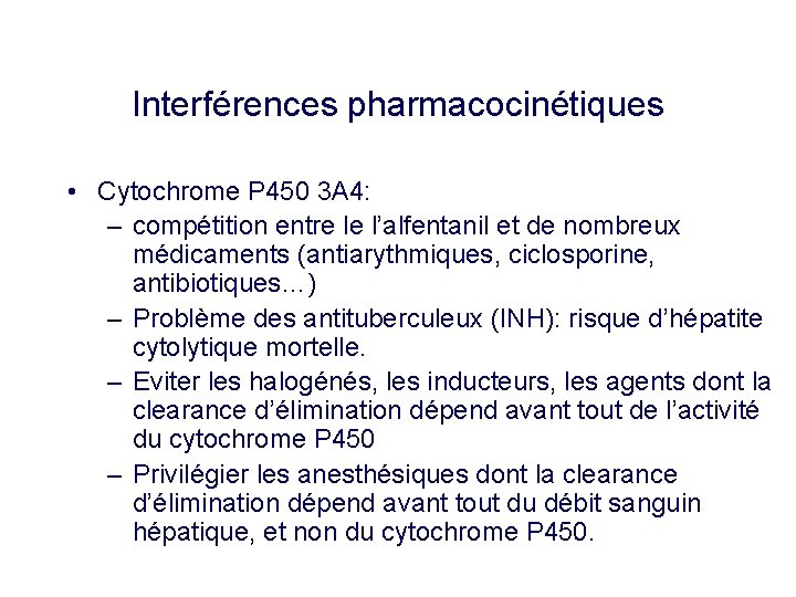 Interférences pharmacocinétiques • Cytochrome P 450 3 A 4: – compétition entre le l’alfentanil