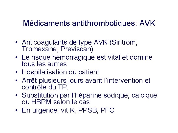 Médicaments antithrombotiques: AVK • Anticoagulants de type AVK (Sintrom, Tromexane, Previscan) • Le risque