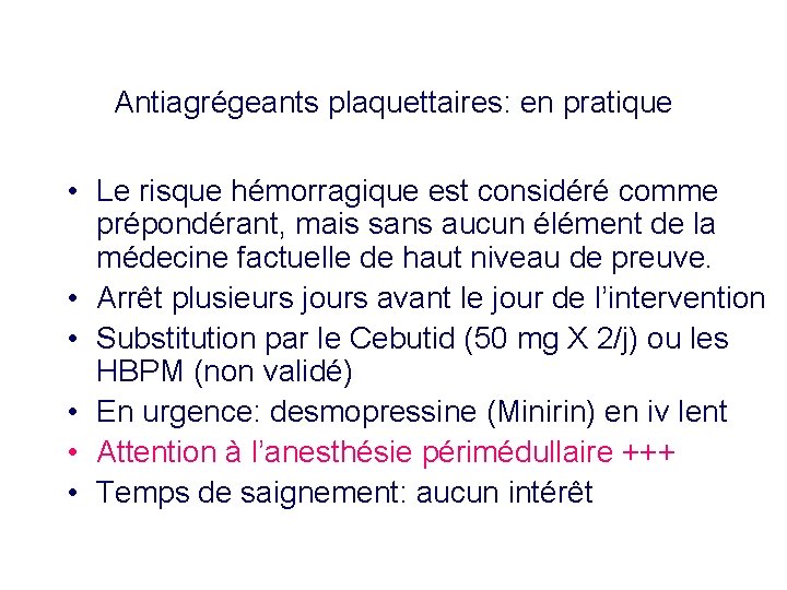 Antiagrégeants plaquettaires: en pratique • Le risque hémorragique est considéré comme prépondérant, mais sans