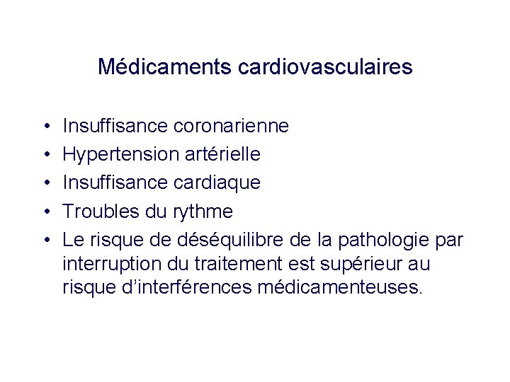 Médicaments cardiovasculaires • • • Insuffisance coronarienne Hypertension artérielle Insuffisance cardiaque Troubles du rythme