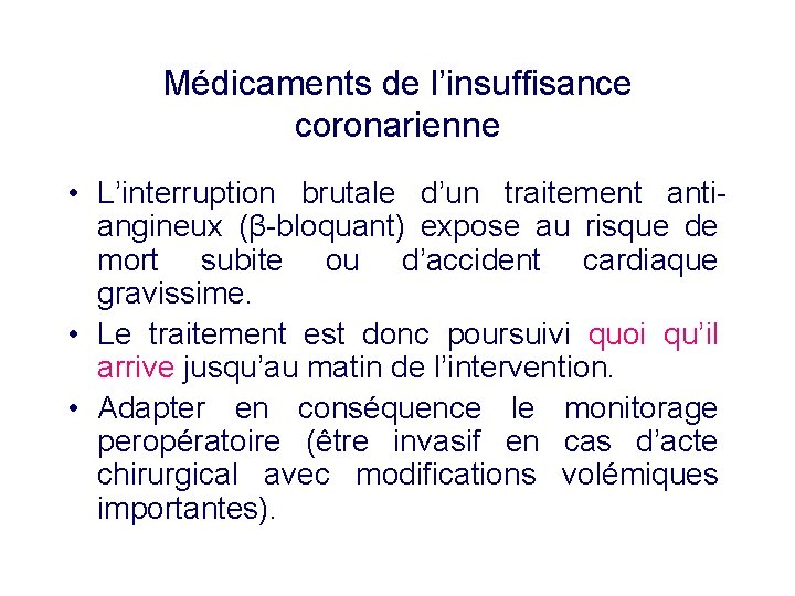 Médicaments de l’insuffisance coronarienne • L’interruption brutale d’un traitement antiangineux (β-bloquant) expose au risque