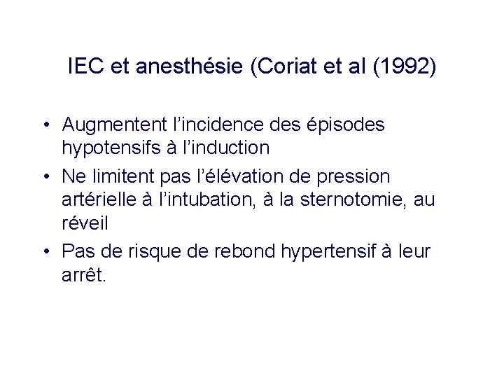 IEC et anesthésie (Coriat et al (1992) • Augmentent l’incidence des épisodes hypotensifs à