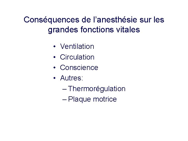 Conséquences de l’anesthésie sur les grandes fonctions vitales • • Ventilation Circulation Conscience Autres: