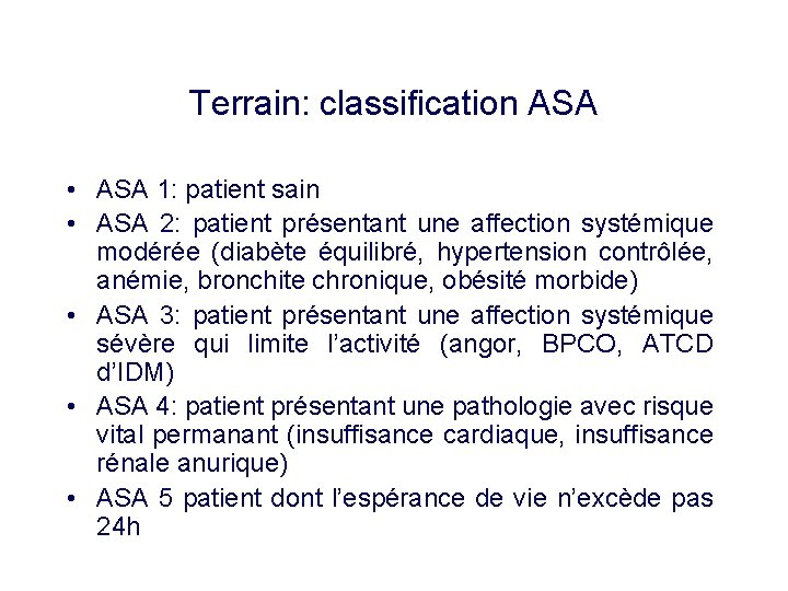 Terrain: classification ASA • ASA 1: patient sain • ASA 2: patient présentant une