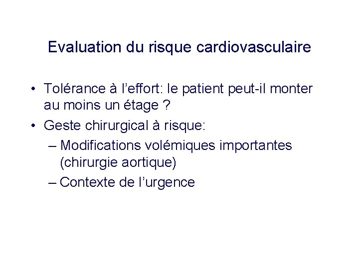 Evaluation du risque cardiovasculaire • Tolérance à l’effort: le patient peut-il monter au moins