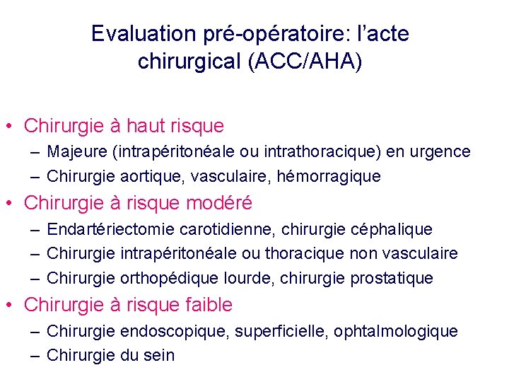 Evaluation pré-opératoire: l’acte chirurgical (ACC/AHA) • Chirurgie à haut risque – Majeure (intrapéritonéale ou