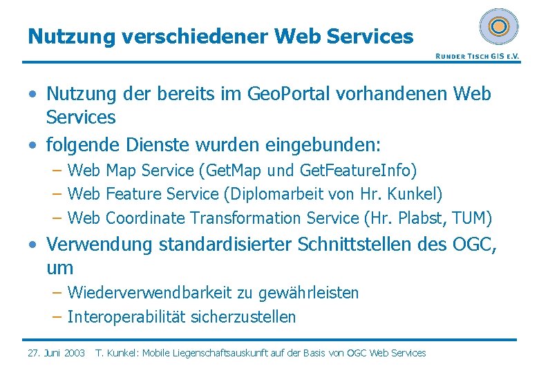 Nutzung verschiedener Web Services • Nutzung der bereits im Geo. Portal vorhandenen Web Services