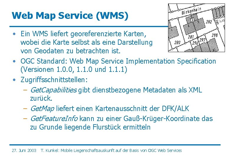 Web Map Service (WMS) • Ein WMS liefert georeferenzierte Karten, wobei die Karte selbst