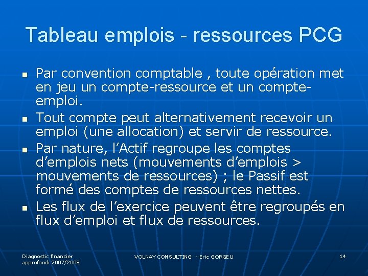 Tableau emplois - ressources PCG n n Par convention comptable , toute opération met