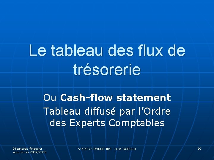 Le tableau des flux de trésorerie Ou Cash-flow statement Tableau diffusé par l’Ordre des