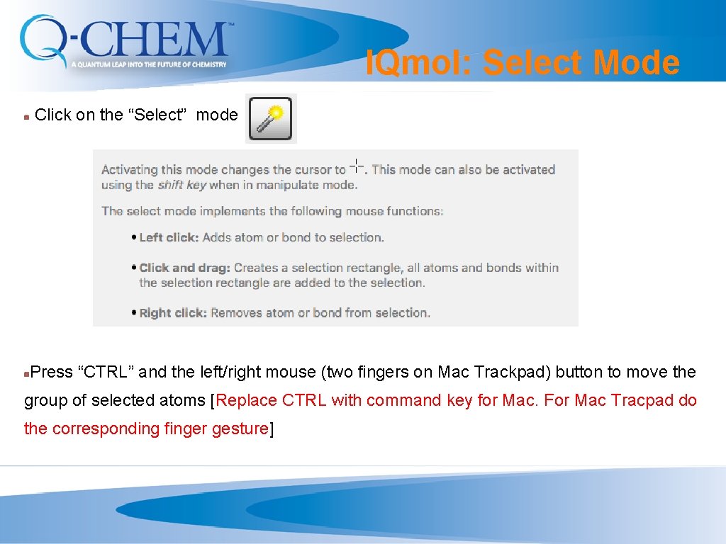 IQmol: Select Mode Click on the “Select” mode Press “CTRL” and the left/right mouse