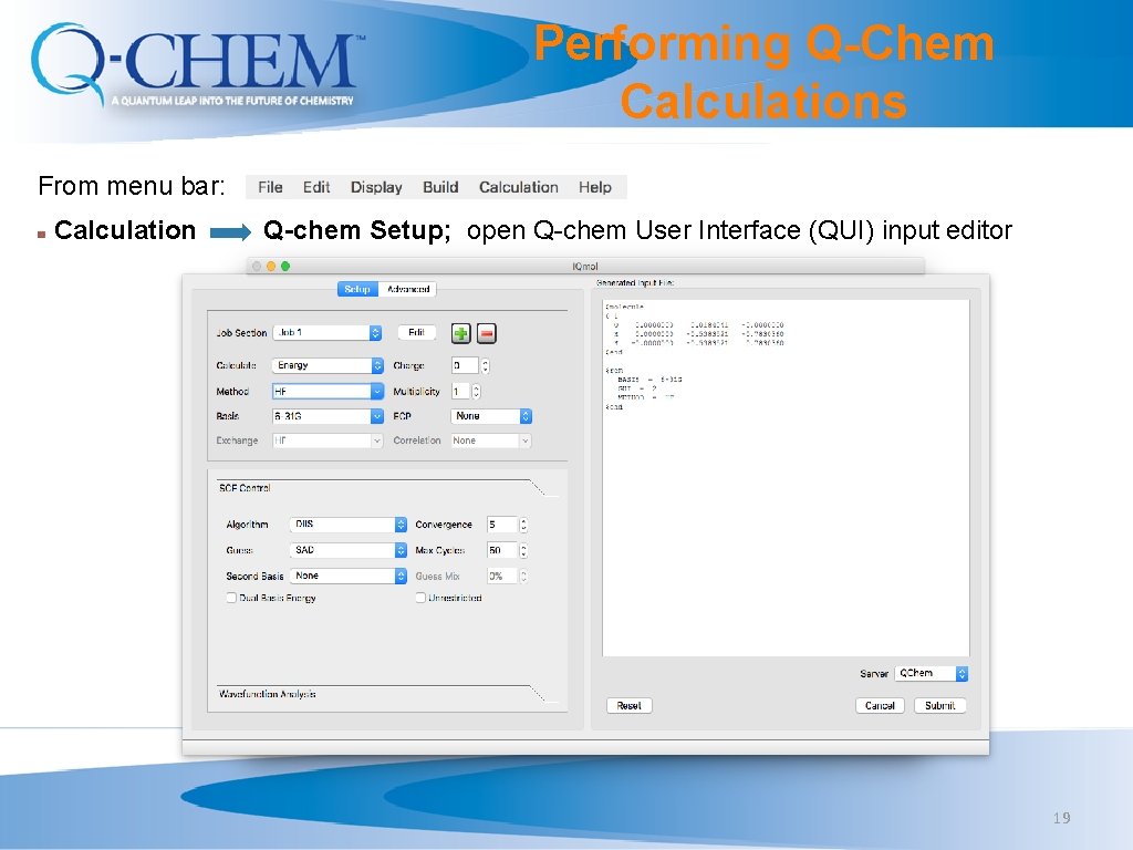 Performing Q-Chem Calculations From menu bar: Calculation Q-chem Setup; open Q-chem User Interface (QUI)