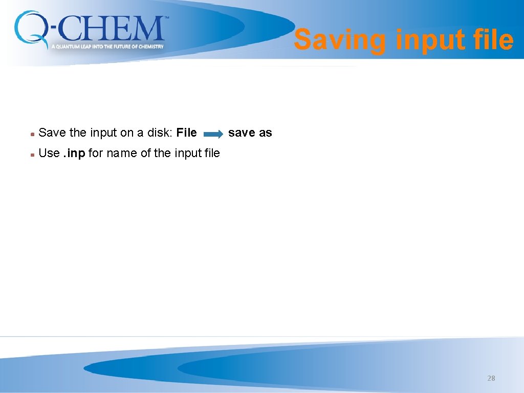 Saving input file Save the input on a disk: File save as Use. inp